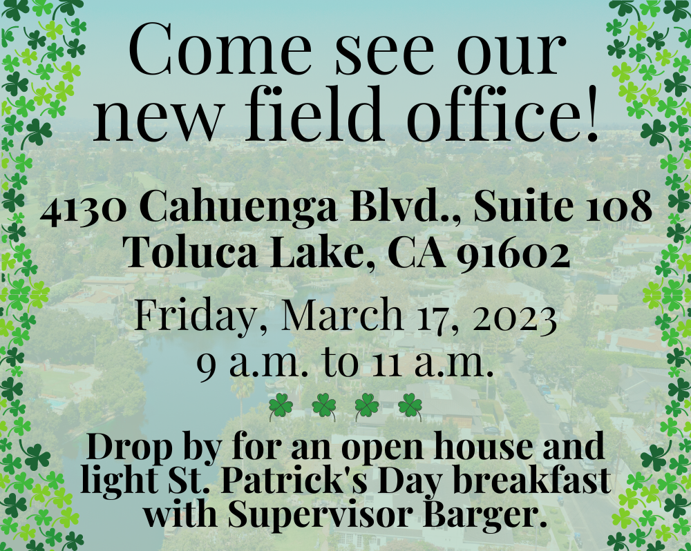 Supervisor Barger Open House March 17th 9-11am 4130 Cahuenga Blvd#108